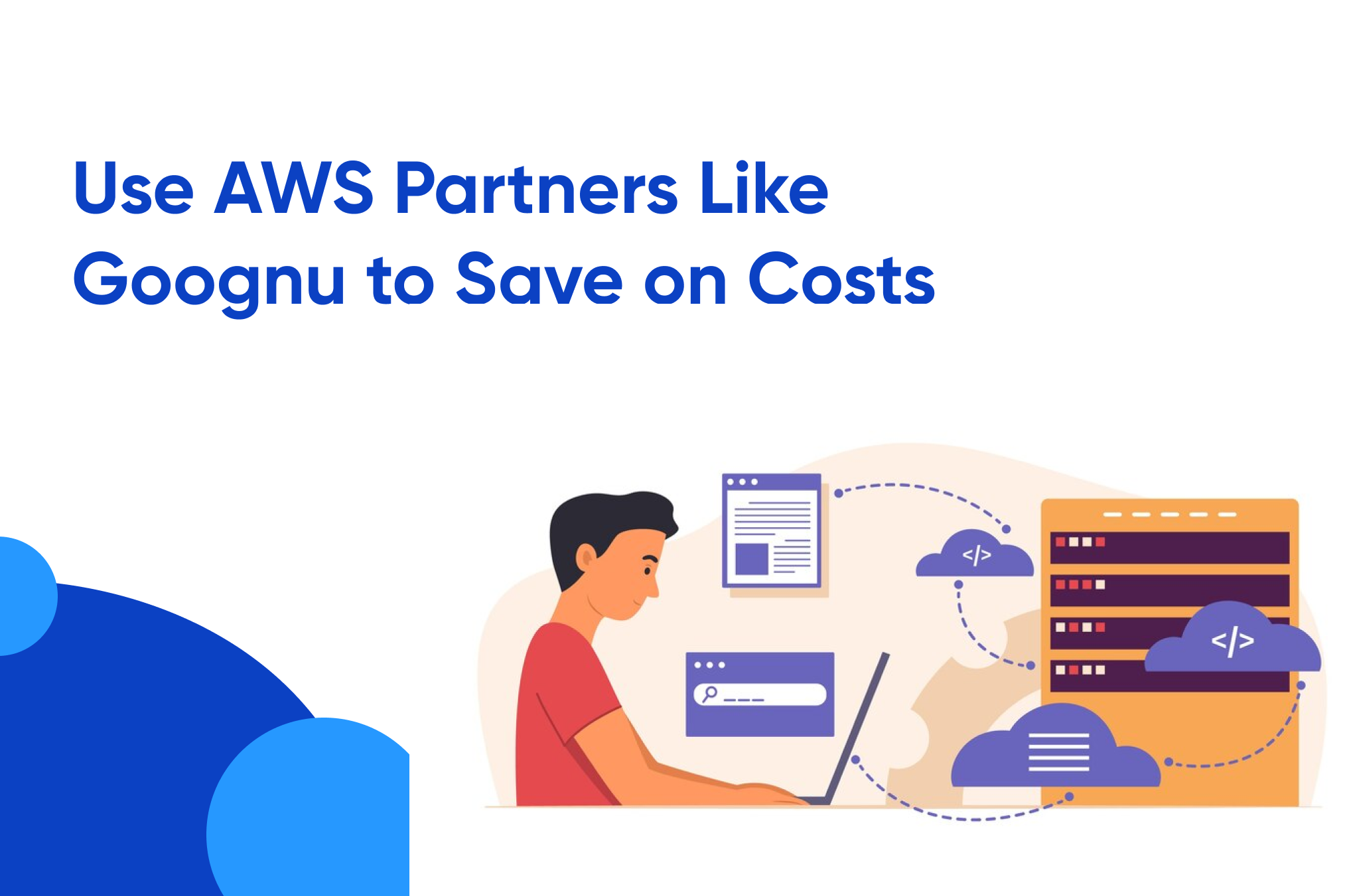 Use AWS partners like Goognu to save on costs