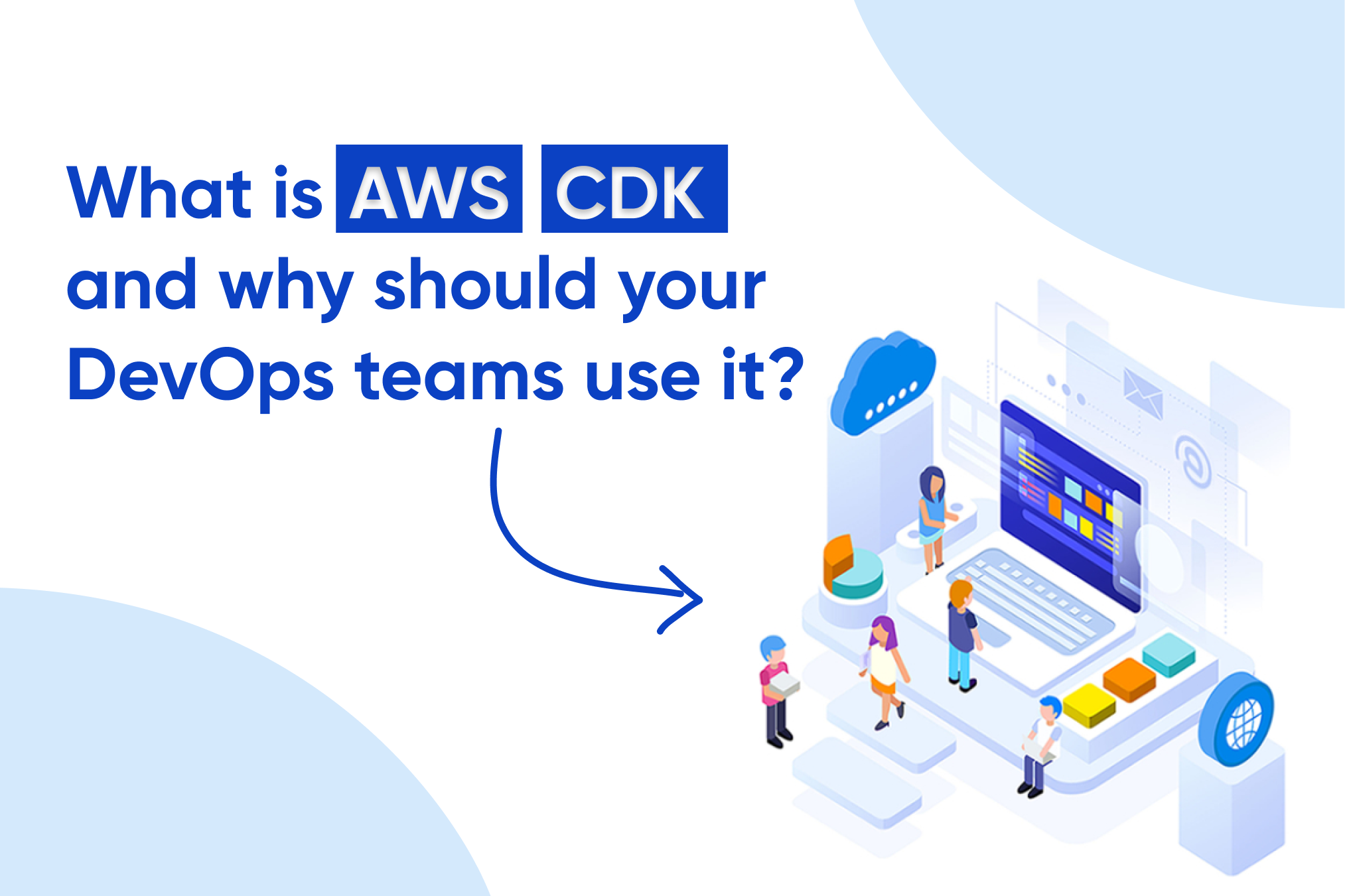 What is AWS CDK Why should your DevOps teams use it
