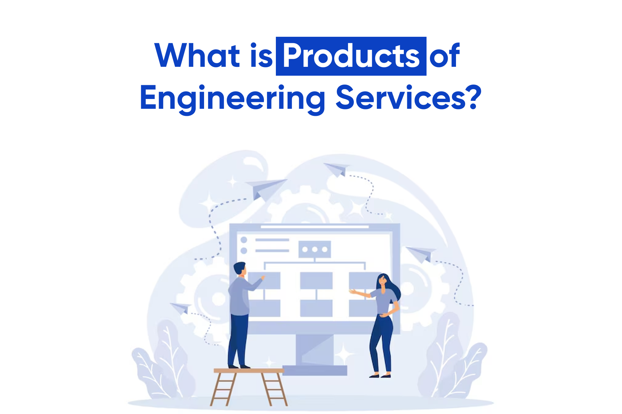 What is Products of Engineering Services