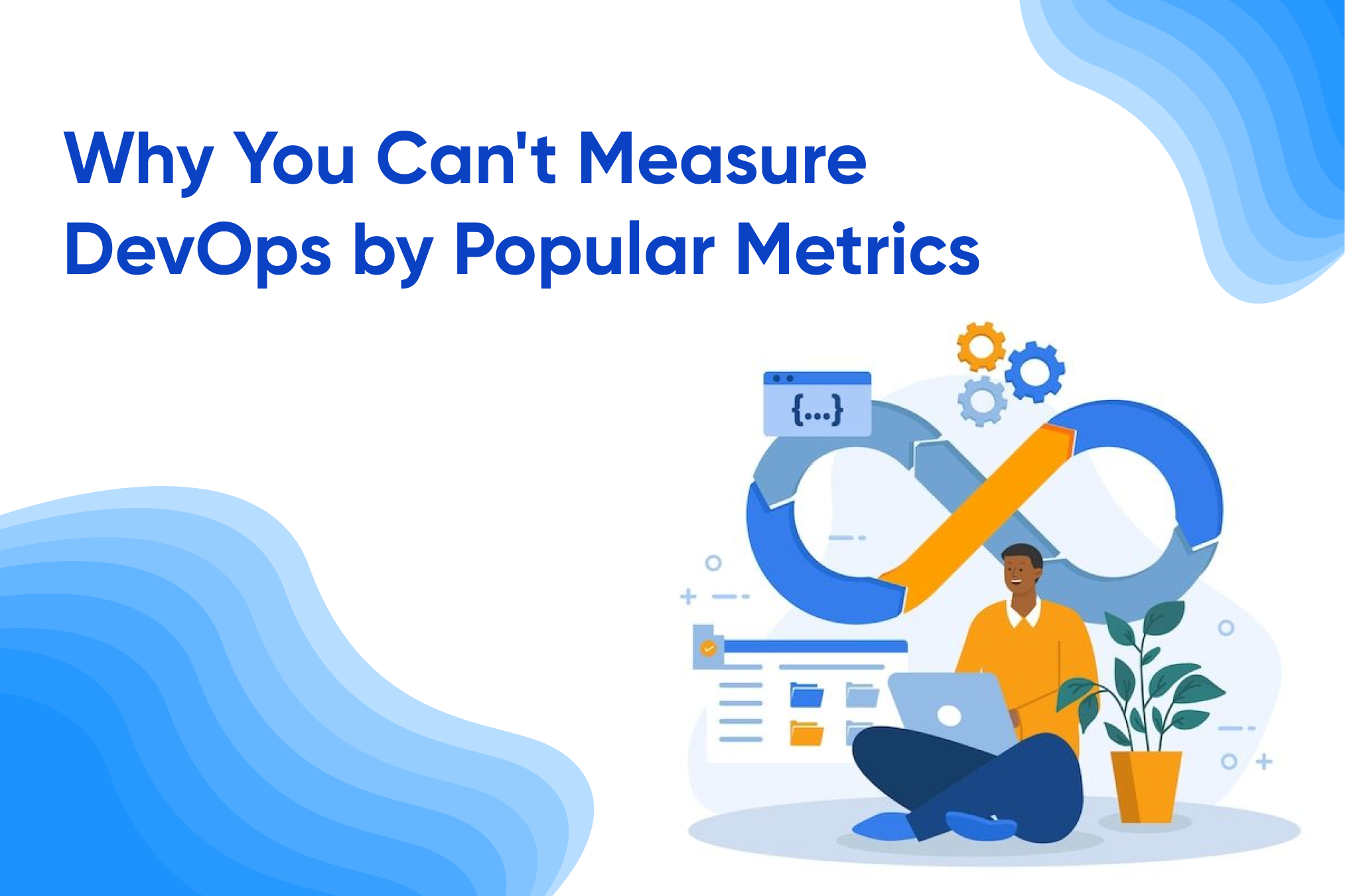 Why You Can't Measure DevOps by Popular Metrics
