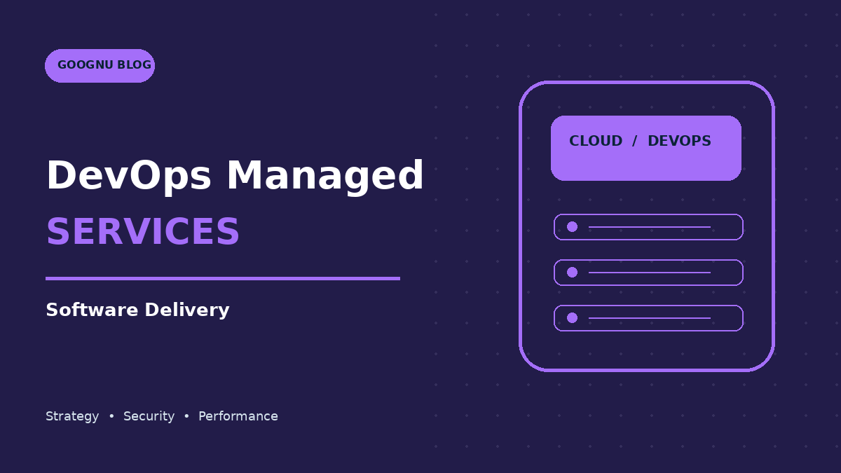 DevOps Managed Services: How Businesses Can Accelerate Software Delivery